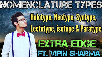 Nomenclature Type: Holotype, Isotypes, Syntype, Paratype, Neotype and Lectotype | Extra Edge Video