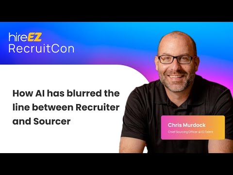 How AI Has Blurred the Line Between Recruiter and Sourcer: Chris Murdock