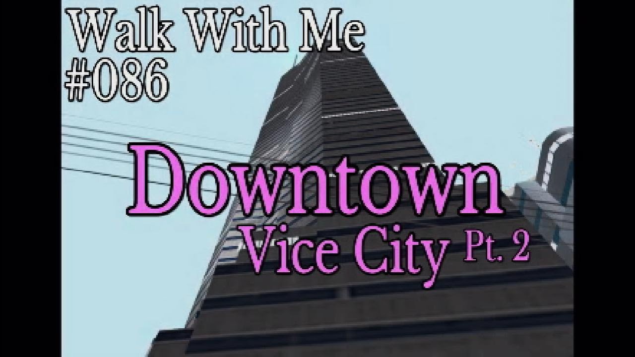 Walk With Me #086, Downtown Vice City 2