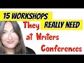 15 Workshops I Wish They Had at Writers Conferences