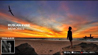 Ruslan Kvak - Memories. Piano music - The Most Beautiful Sounds From A Life