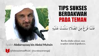 Tips Sukses Berdakwah Pada Teman - Syaikh Abdurrazzaq bin Abdul Muhsin Al-Badr