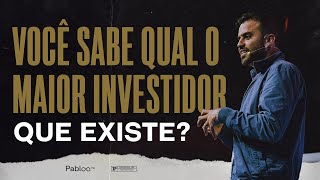 VOCÊ SABE QUAL O MAIOR INVESTIDOR QUE EXISTE? - PABLO MARÇAL