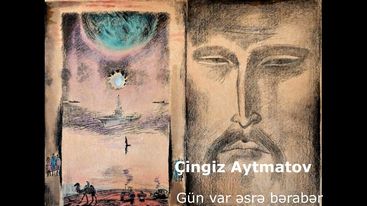 Çingiz Aytmatov - Gün var əsrə bərabər- IX hissə