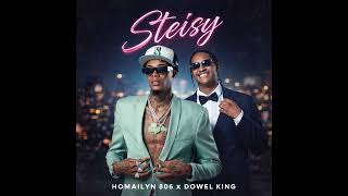 Dowel King Ft Homailyn806 - Steisy Audio Official