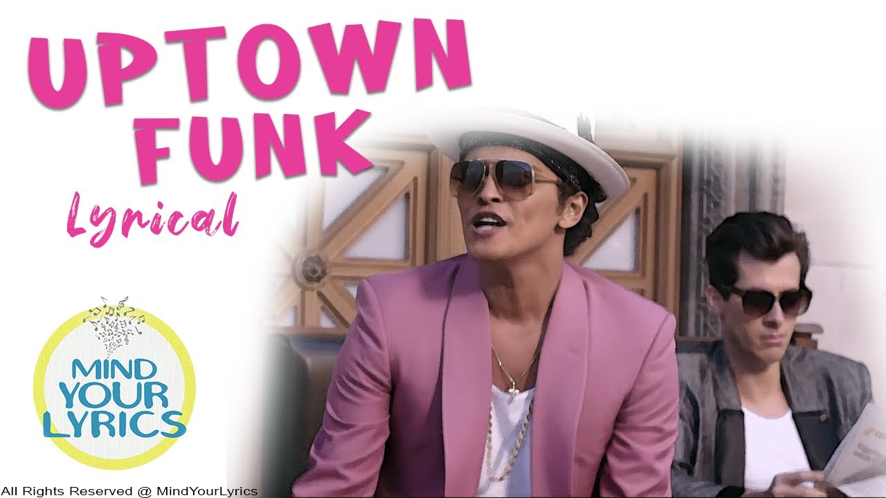 Uptown Funk Mark Ronson Ft Bruno Mars By Mind Your Lyrics Youtube
