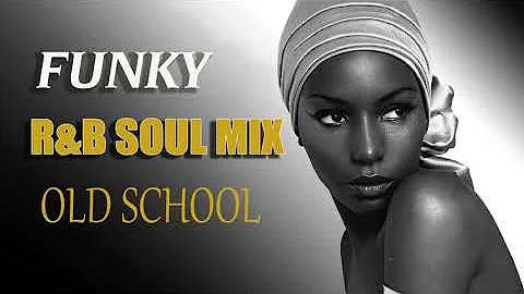 Old School || FUNKY R&B SOUL MIX ||  BEST FUNKY SOUL 70s 80s