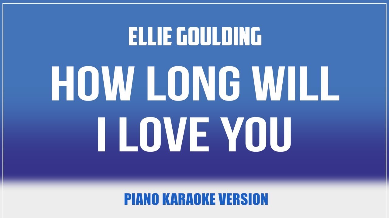 How Long Will I Love You (Piano Version) KARAOKE Ellie Goulding YouTube