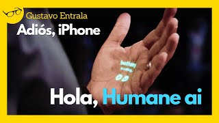 HUMANE AI, la startup (casi) secreta que quiere destruir a APPLE