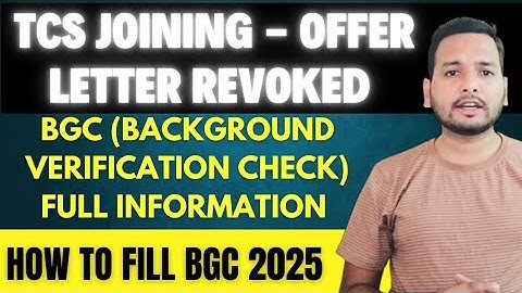 TCS BGC Full Details 2025 | How To Fill BGC - Step By Step Process | Offer Letter Revoked, 120 days