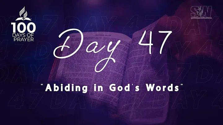 Day 47 | Abiding in God’s Words | IAD 100 Days of Prayer | Shortwood SDA