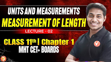 Units and Measurements Class 11 LEC -2 | Measurement of Length | HSC MH Board | By Ankit Sir