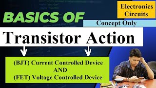 LEC-07//Transistor Action/Semiconductor/BJT-Current Controlled Device /FET-Voltage Controlled Device