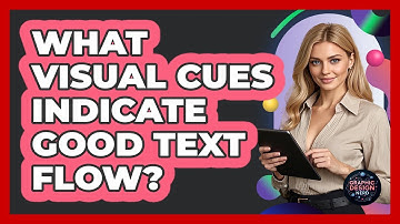 What Visual Cues Indicate Good Text Flow?