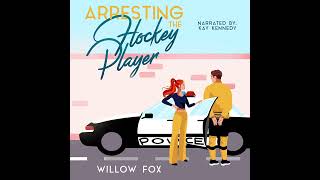 [A Hockey Romance] Arresting the Hockey Player by Willow Fox 📖 Romance Audiobook