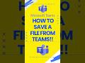 How to save a file from Teams #teams  #msteams