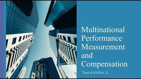 Multinational Performance Measurement and Compensation (Part 1)