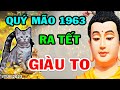 🔵BÍ MẬT Giúp Quý Mão 1963 Ôm 100 Tỷ Về Nhà , ĐỔI ĐỜI ĐẠI GIA Tháng 1 ÂM Lịch