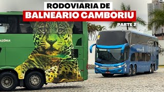 Movimentação intensa de ônibus na Rodoviária de Balneário Camboriú-SC #2 | Parte 2 | Várias empresas