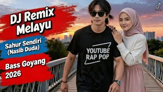 DJ Remix Melayu – Sahur Sendiri (Nasib Duda) \