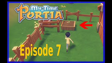 My Time at Portia: Lets play. Episode 7. We start farming