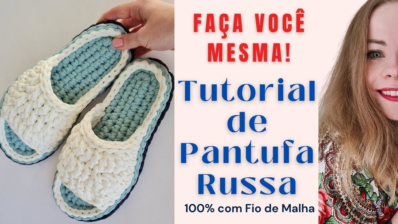 APRENDA A FAZER PANTUFA EM FIO DE MALHA do jeito Russo!