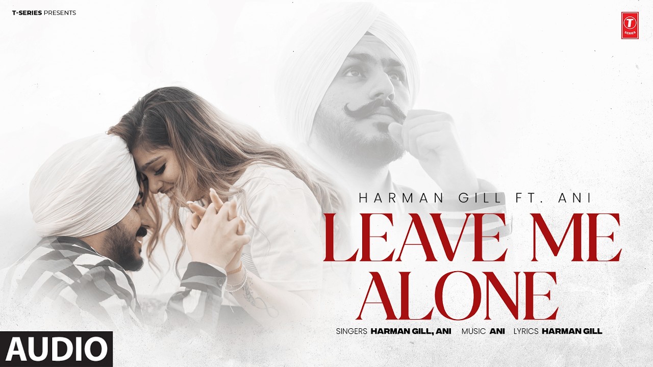 LEAVE ME ALONE (Full Audio) | HARMAN GILL | LATEST PUNJABI SONGS 2026