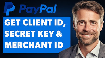 How to Get PayPal Client ID, Secret Key and Merchant ID (Full 2025 Guide)