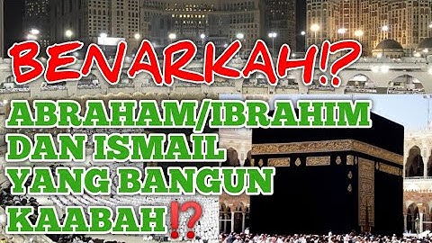 BENARKAH ABRAHAM/IBRAHIM & ISMAIL YANG MEMBANGUN KAABAH ⁉️ Dialog Ke4gama4nn - Pavel 88 Channel