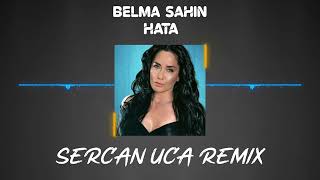 Belma Şahin - Hata  ( Sercan Uca Remix ) Resimi