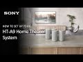 Sony | How To Set Up Your HT-A9 High Performance Home Theater System