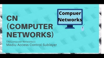CN(Computer Networks)||MAC||medium access control sublayer||medium access control