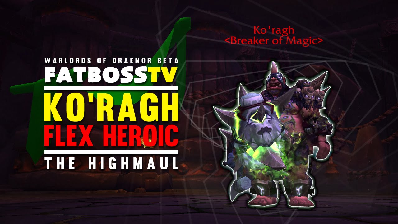 Warlords of Draenor Beta: Ko'ragh - FATBOSS - YouTube