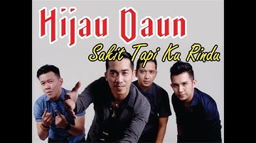 Hijau Daun - Sakit Tapi ku Rindu (lyrics)