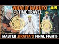 What if Naruto Time Travelled to Save 😱 Jiraiya? Part - 15