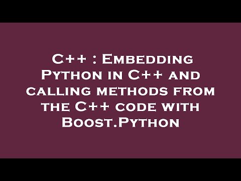 C++ : Embedding Python in C++ and calling methods from the C++ code with Boost.Python