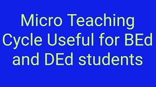 Micro Teaching Cycle Useful for BEd and DEd students