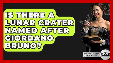 Is There A Lunar Crater Named After Giordano Bruno? - History Icons Channel