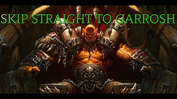 How to Skip to Garrosh in Siege of Orgrimmar 2024