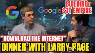 Larry Page: 'I Wanted to Download the Entire Internet' -The Google Algorithm That Changed Everything