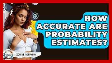 How Accurate Are Probability Estimates? - Cognitive Therapy Hub