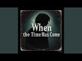 When The Time Has Come mp3