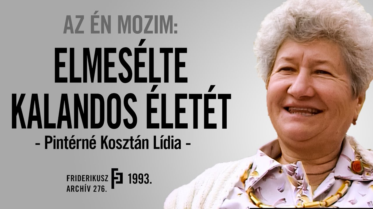 AZ ÉN MOZIM: PINTÉRNÉ KOSZTÁN LÍDIA ELMESÉLTE KALANDOS ÉLETÉT, 1993. / Friderikusz Archív 276.