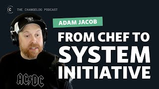 From Chef to System Initiative | Epic remastered show with Adam Jacob