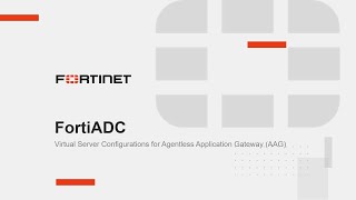 FortiADC Virtual Server Configurations for AAG