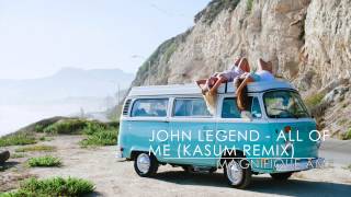 John Legend - All Of Me (Kasum Remix)