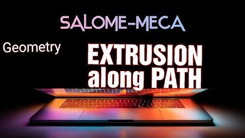 Salome Meca Extrusion Along a Path Geometry