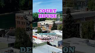 Courthouse Demolition | Oregon City, Oregon