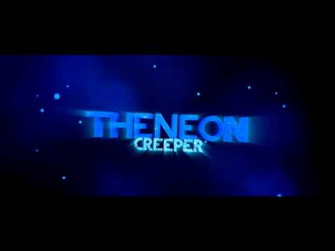 ✖ Intro ✖ ~ The Neon Creeper