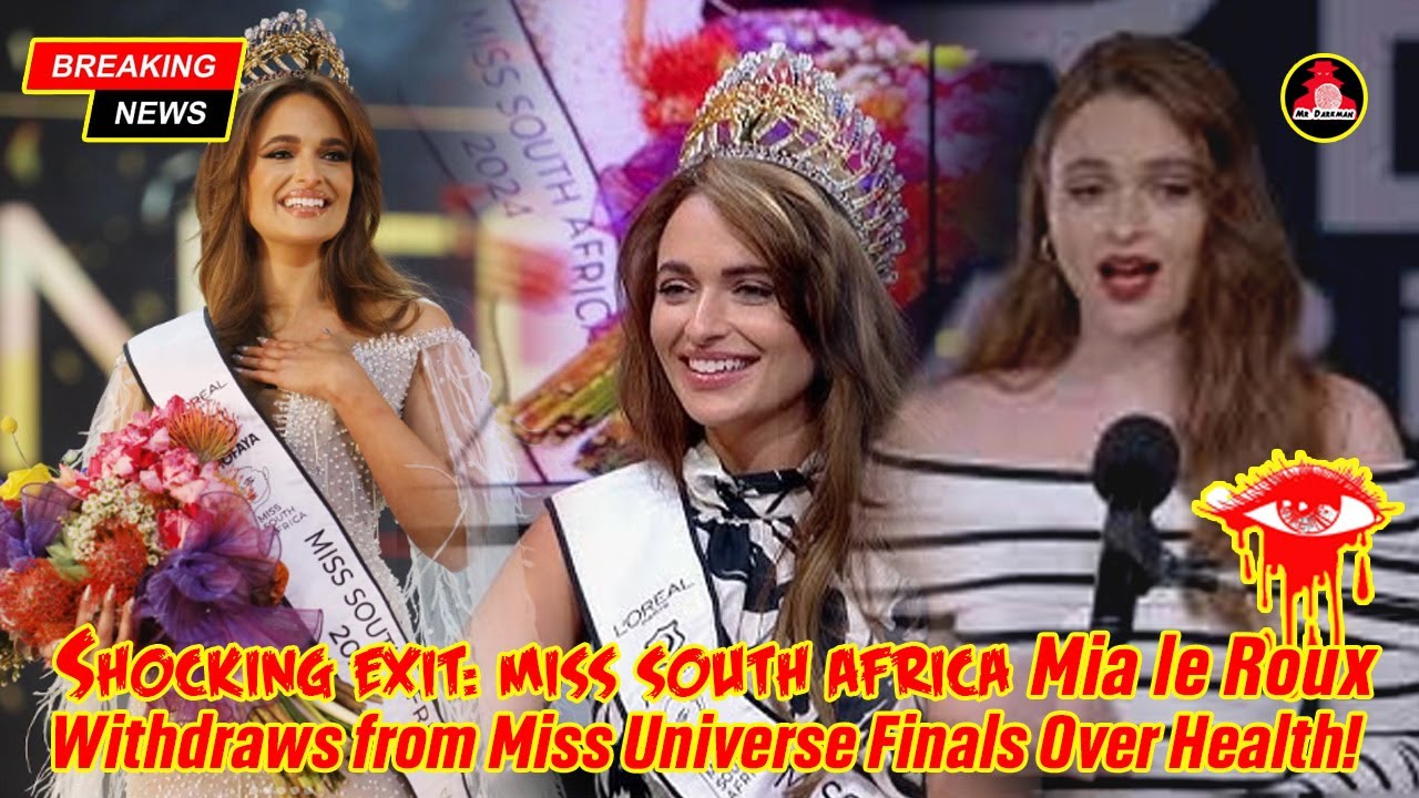 Shocking & Sad Exit Miss South Africa Mia le Roux Withdraws from Miss